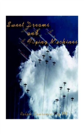 Sweet Dreams and Flying Machines by Randy Ely - Paperback