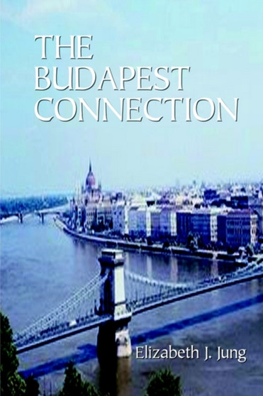 The Budapest Connection by Elizabeth Jung - Paperback