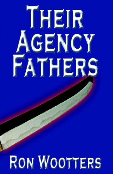 Their Agency Fathers by Ron Wootters - Paperback