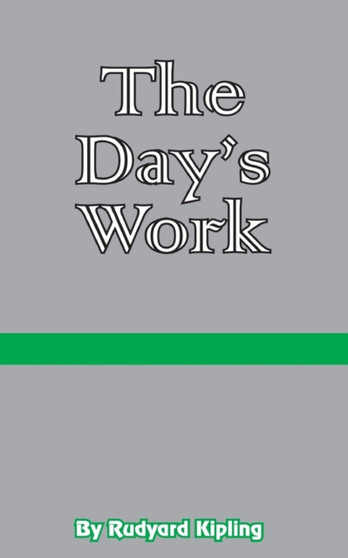 The Day's Work : The Works of Rudyard Kipling by Rudyard Kipling - Paperback
