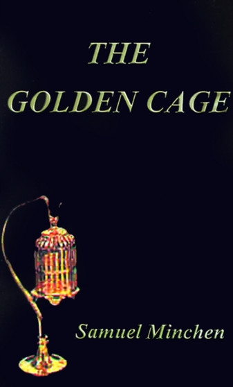 The Golden Cage by Samuel Minchen - Paperback