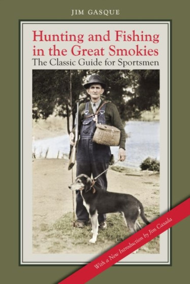 Hunting and Fishing in the Great Smokies : The Classic Guide for Sportsmen by Jim Casada - Paperback