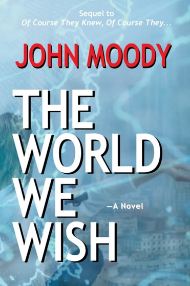 The World We Wish by John Moody - Paperback
