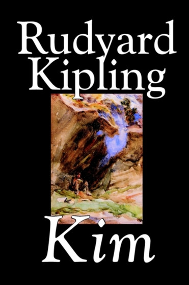 Kim by Rudyard Kipling, Fiction, Literary by Rudyard Kipling - Hardback