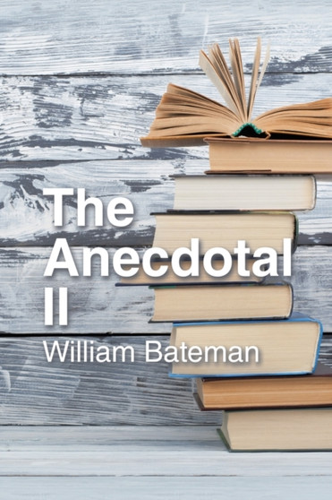 The Anecdotal Ii by William Bateman - Paperback
