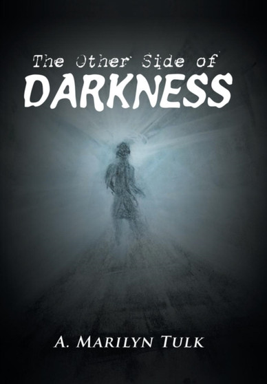 The Other Side of Darkness by A Marilyn Tulk - Hardback