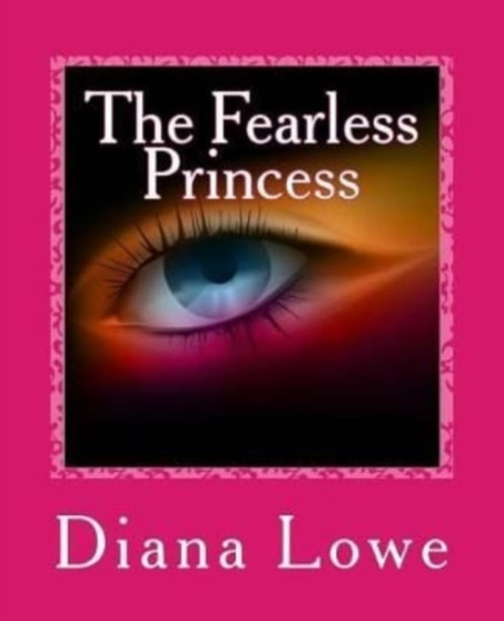 The Fearless Princess : 1 by Diana Lowe - Paperback