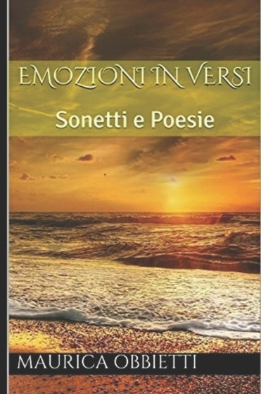 Emozioni in versi : Sonetti e Poesie by Maurica Obbietti - Paperback