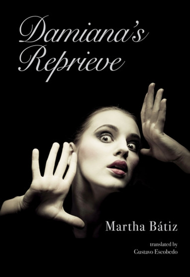 Damiana's Reprieve by Martha BAtiz - Paperback