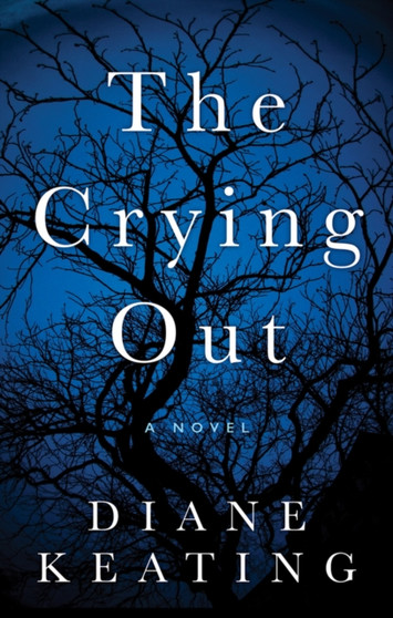 The Crying Out : A Novel by Diane Keating - Paperback