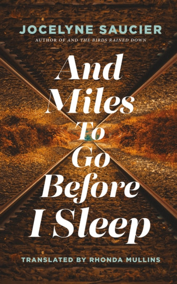 And Miles To Go Before I Sleep by Jocelyne Saucier - Paperback