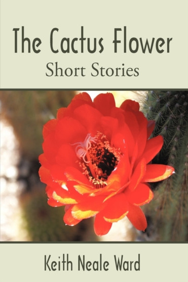 The Cactus Flower by Keith Ward - Hardback