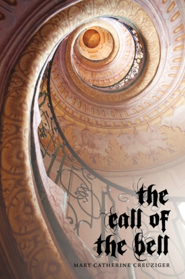 The Call of the Bell by Mary Catherine Creuziger - Hardback