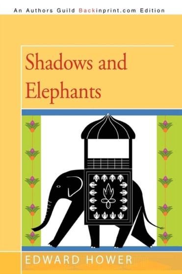 Shadows and Elephants by Hower Edward Hower - Paperback