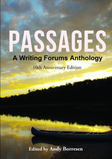 Passages : A Writing Forums Anthology by Andy Borresen - Paperback