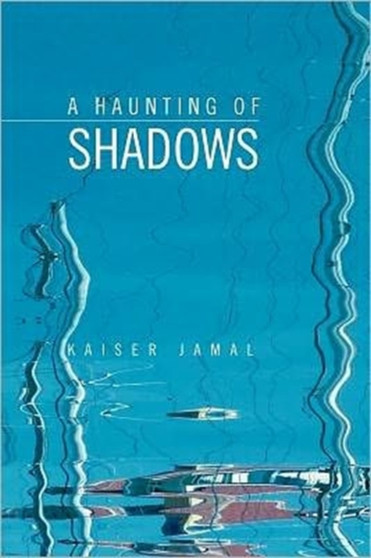 A Haunting of Shadows by Kaiser Jamal - Paperback