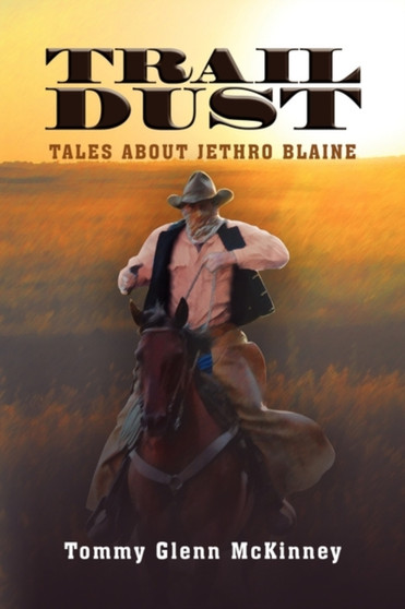 Trail Dust by Tommy Glenn McKinney - Hardback