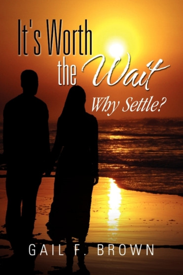It's Worth the Wait by Gail F Brown - Hardback