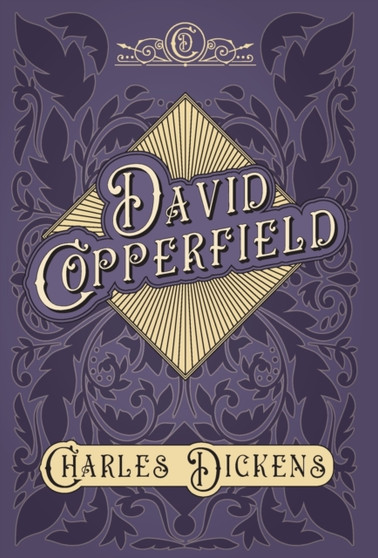 David Copperfield : With Appreciations and Criticisms by G. K. Chesterton by Charles Dickens - Hardback