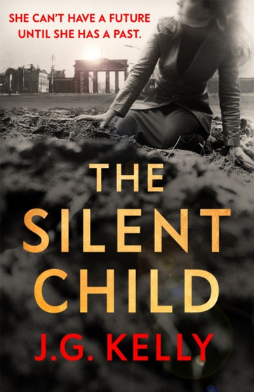 The Silent Child : The gripping, heart-breaking and poignant historical novel set during WWII by J.G. Kelly - Paperback