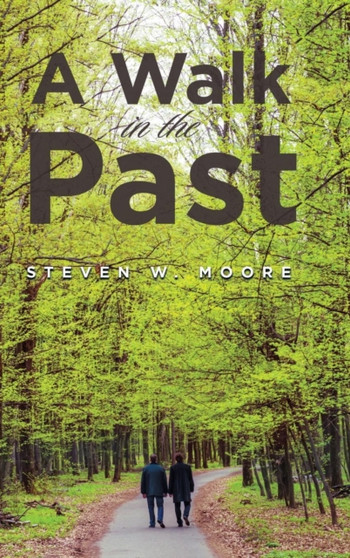 A Walk in the Past by Steven W Moore - Hardback