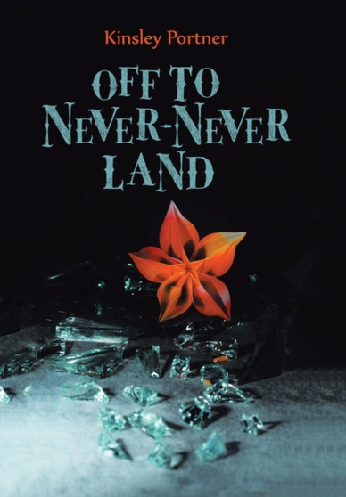Off to Never-Never Land by Kinsley Portner - Hardback