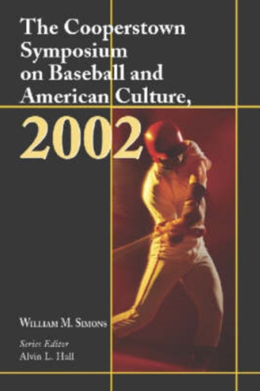 The Cooperstown Symposium on Baseball and American Culture, 2002 by William M. Simons - Paperback