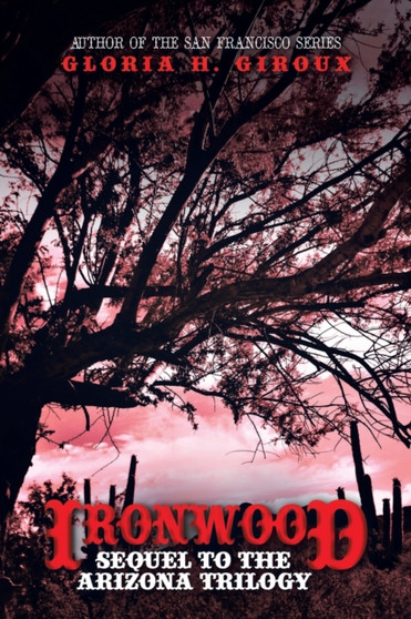 Ironwood : Sequel to the Arizona Trilogy by Gloria H Giroux - Paperback