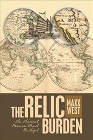 The Relic Burden : An Ancient Promise Must Be Kept by Maxx West - Hardback