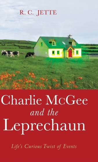 Charlie McGee and the Leprechaun by R C Jette - Hardback