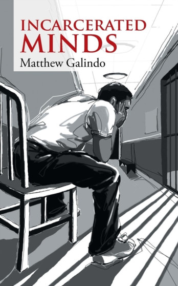 Incarcerated Minds by Matthew Galindo - Paperback