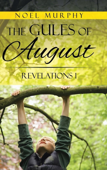 The Gules of August : Revelations 1 by Noel Murphy - Hardback