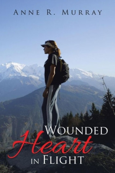 Wounded Heart in Flight by Anne R Murray - Paperback