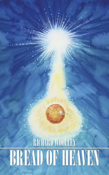 Bread of Heaven by Richard Woolley - Paperback