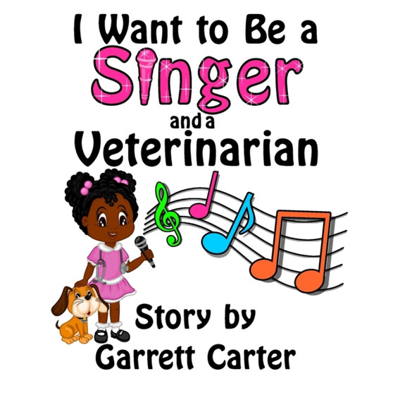 I Want to Be a Singer and a Veterinarian (Lainey's Singer and Career Series, Book 2) : 2 by Garrett Carter - Paperback
