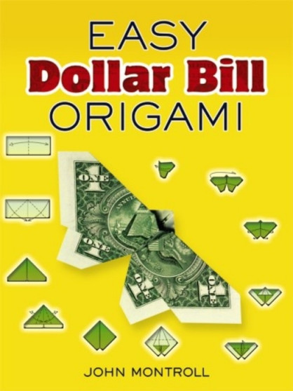 Easy Dollar Bill Origami Easy Dollar Bill Origami by John Montroll - Hardback