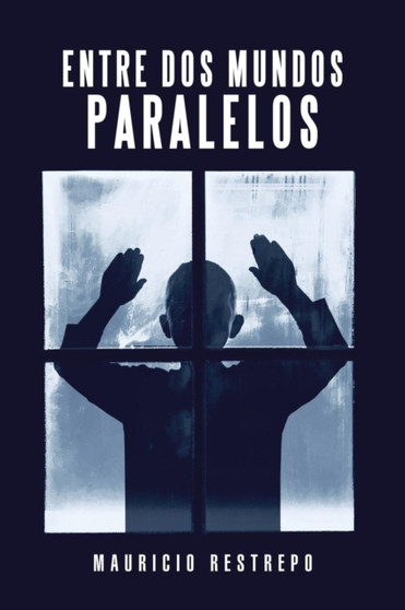 Entre Dos Mundos Paralelos by Mauricio Restrepo - Paperback