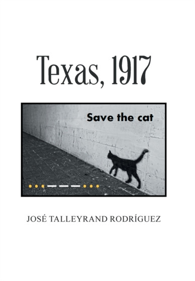 Texas, 1917 by Jose Talleyrand Rodriguez - Hardback