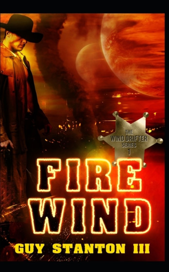 Fire Wind : Western Sci-fi : 1 by Guy S III Stanton - Paperback