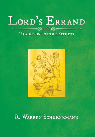 Lord'S Errand : Traditions of the Fathers by R Warren Schuenemann - Hardback