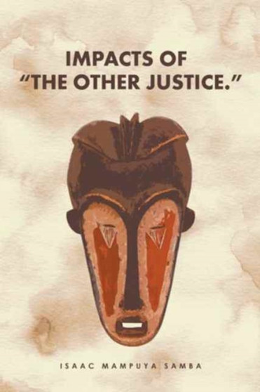 Impacts of "The Other Justice." by Isaac Mampuya Samba - Paperback