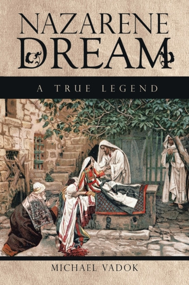Nazarene Dream : A True Legend by Michael Vadok - Paperback