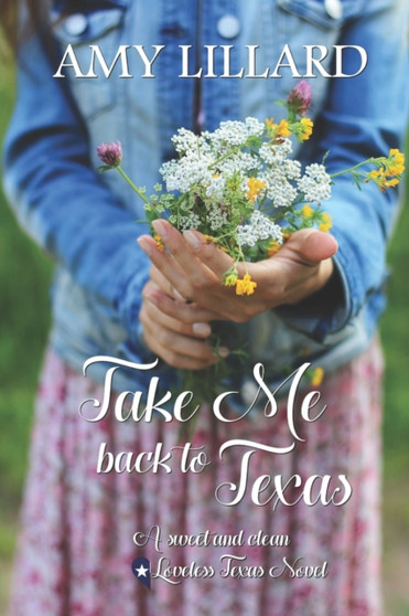 Take Me Back To Texas : a small town, contemporary romance : 1 by Amy Lillard - Paperback