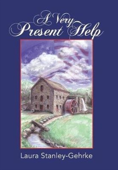 A Very Present Help by Laura Stanley-Gehrke - Hardback