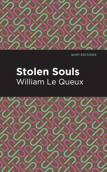 Stolen Souls by William Le Queux - Hardback