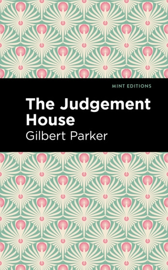 The Judgement House by Gilbert Parker - Hardback