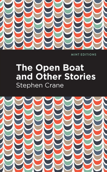 The Open Boat and Other Stories by Stephen Crane - Hardback