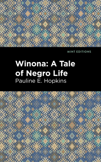 Winona : A Tale of Negro Life by Pauline E. Hopkins - Hardback
