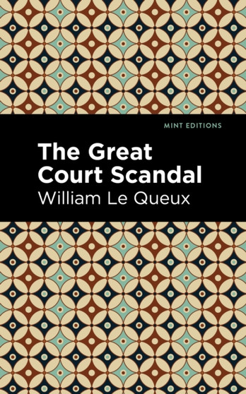 The Great Court Scandal by William Le Queux - Hardback