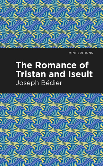 The Romance of Tristan and Iseult by Joseph Bedier - Paperback
